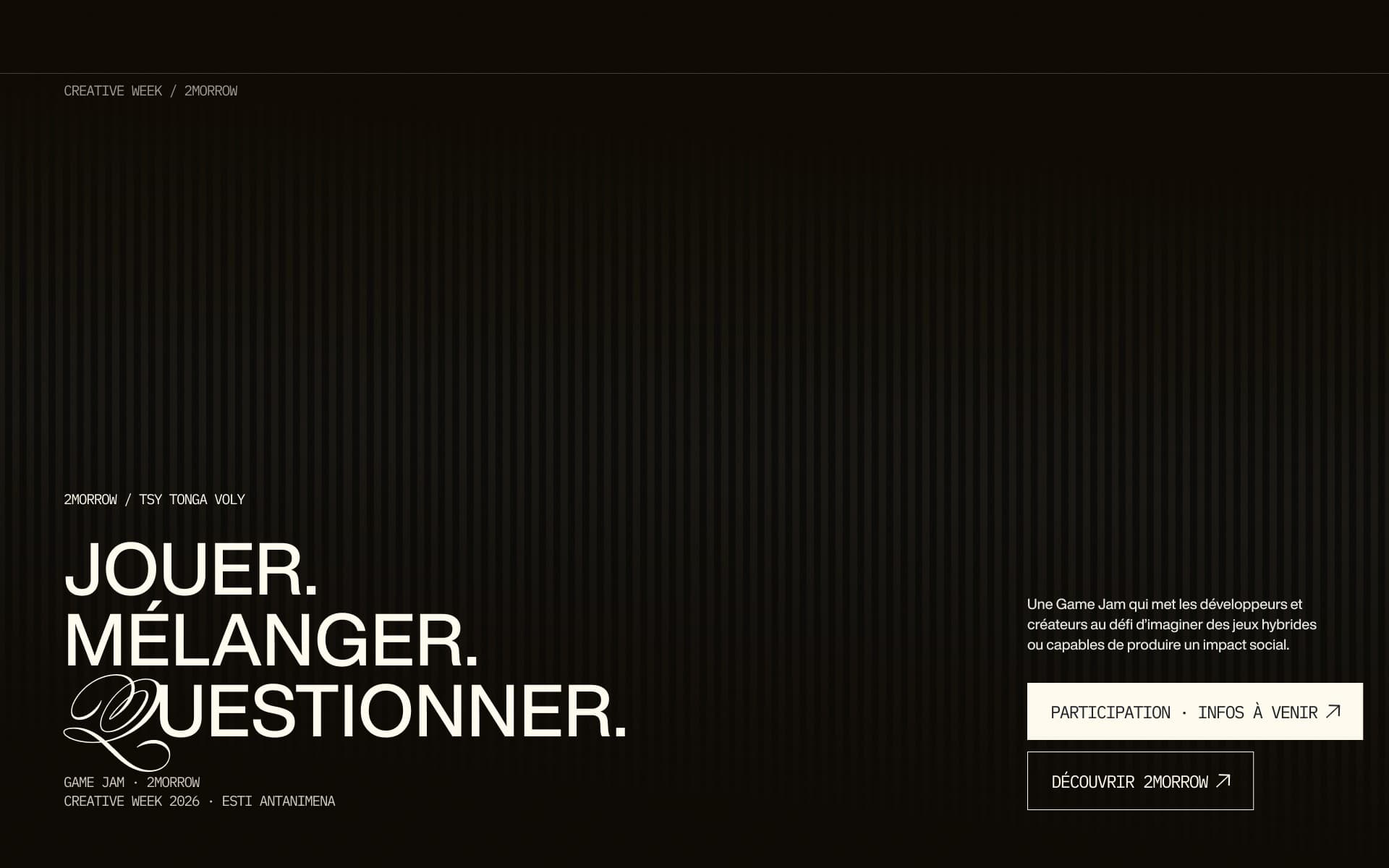 Hero of the TSY TONGA VOLY page on a dark pinstriped background: the breadcrumb “Creative Week / 2MORROW”, the statement “Jouer. Mélanger. Questionner.”, the line “Game jam · 2MORROW · Creative Week 2026 · ESTI Antanimena”, a short description and two buttons, “Participation · infos à venir” and “Découvrir 2MORROW”.